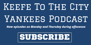 Keefe To The City Yankees Podcast Subscribe