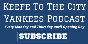 Copy of Keefe To The City Yankees Podcast Subscribe